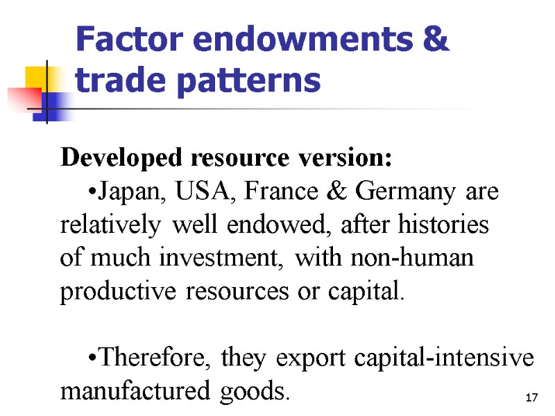 17 Factor endowments & trade patterns Developed resource version: Japan, USA, France & Germany